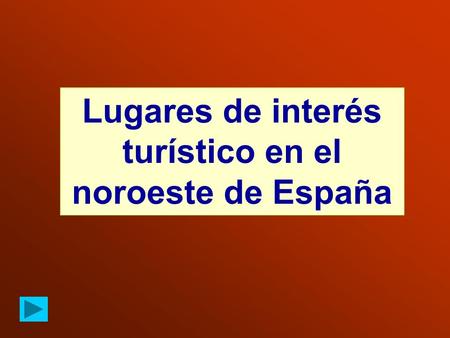 Lugares de interés turístico en el noroeste de España