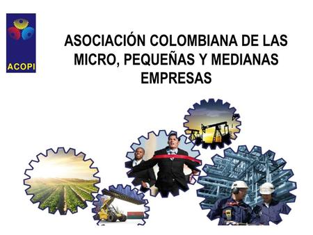 ASOCIACIÓN COLOMBIANA DE LAS MICRO, PEQUEÑAS Y MEDIANAS EMPRESAS