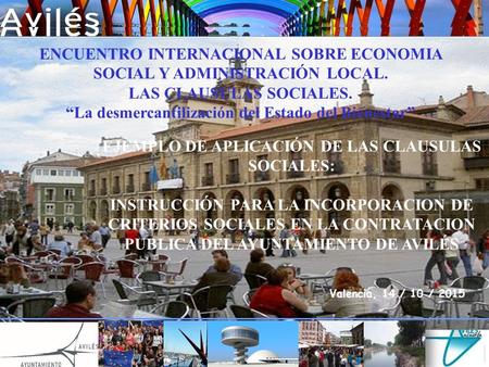 Valencia, 14 / 10 / 2015 ENCUENTRO INTERNACIONAL SOBRE ECONOMIA SOCIAL Y ADMINISTRACIÓN LOCAL. LAS CLAUSULAS SOCIALES. “La desmercantilización del Estado.