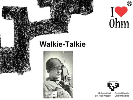 Walkie-Talkie.