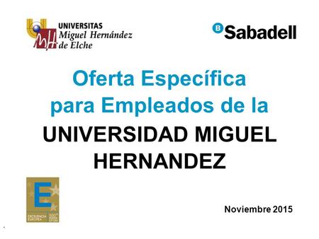 Julio 2015 Oferta Específica para Empleados de la Noviembre 2015 UNIVERSIDAD MIGUEL HERNANDEZ.