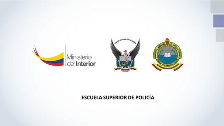ESCUELA SUPERIOR DE POLICÍA