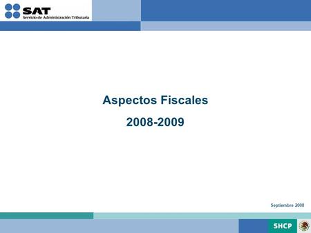 Aspectos Fiscales 2008-2009 Septiembre 2008. Avances 2008 Perspectivas 2009.