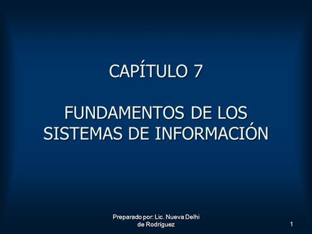 CAPÍTULO 7 FUNDAMENTOS DE LOS SISTEMAS DE INFORMACIÓN