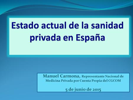 Manuel Carmona, Representante Nacional de Medicina Privada por Cuenta Propia del CGCOM 5 de junio de 2015.