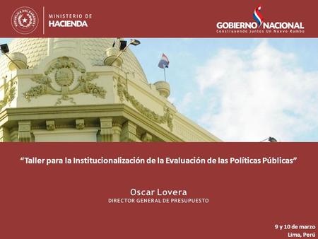 9 y 10 de marzo Lima, Perú. 2 Ley Nº1535/99 de Administración Financiera Decreto Reglamentario Nº 8127/2000 La Dirección General de Presupuesto del Ministerio.
