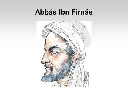 Abbás Ibn Firnás.