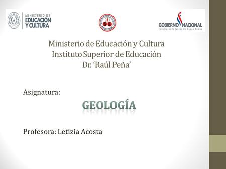 Ministerio de Educación y Cultura Instituto Superior de Educación Dr. ‘Raúl Peña’ Asignatura: Profesora: Letizia Acosta.
