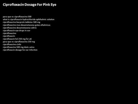 Ciprofloxacin Dosage For Pink Eye