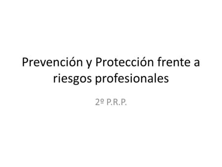 Prevención y Protección frente a riesgos profesionales