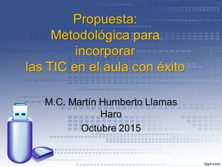 M.C. Martín Humberto Llamas Haro Octubre 2015