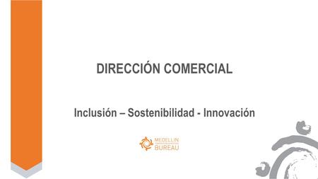 DIRECCIÓN COMERCIAL Inclusión – Sostenibilidad - Innovación.