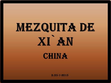 XI`AN MEZQUITA DE CHINA D.25-7-2015 A Grande Mesquita de Xi'an, está localizada na cidade de Xi’an, capital da província de Shaanxi, na China. É a mais.