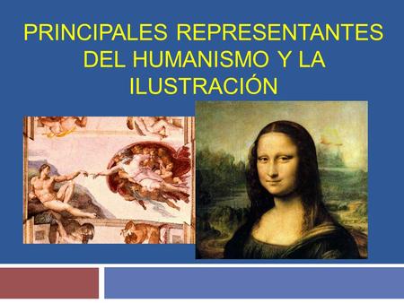 Principales representantes del humanismo y la Ilustración