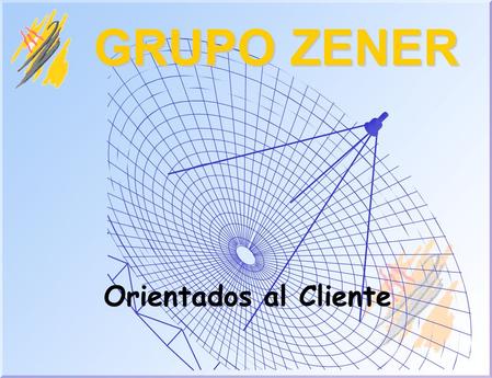 Orientados al Cliente GRUPO ZENER. 17/12/20152 2 Cultura Corporativa I Orientada al Cliente. – Con los mismos objetivos – Como un departamento. Con Recursos.