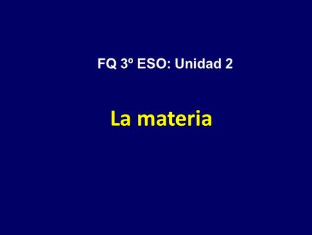 FQ 3º ESO: Unidad 2 La materia.