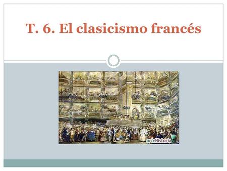 T. 6. El clasicismo francés