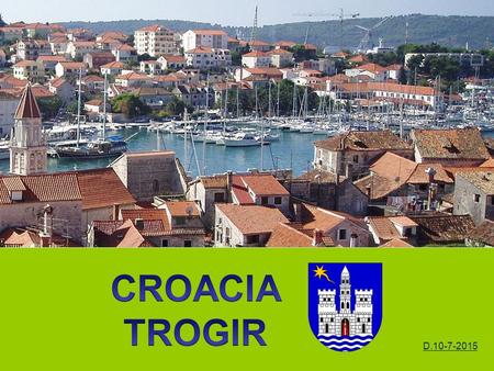 D.10-7-2015 click TROGIR Croata-pintoresca ciudad República de Split está a 27 km. La ciudad es en realidad un poco Situado en la isla de Ciovo entre.
