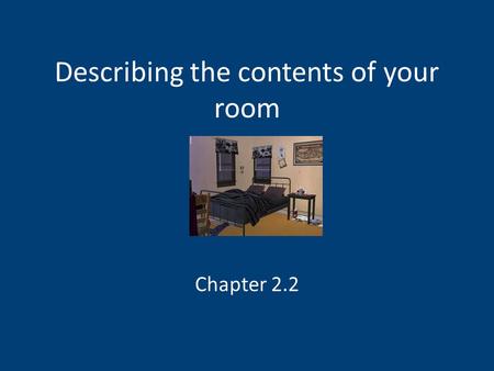 Describing the contents of your room Chapter 2.2.