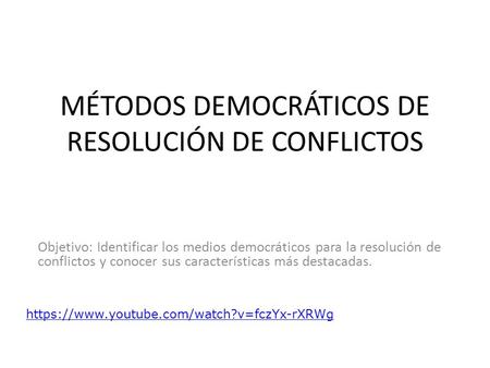MÉTODOS DEMOCRÁTICOS DE RESOLUCIÓN DE CONFLICTOS