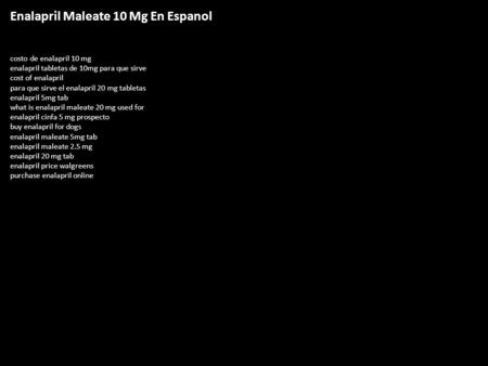 Enalapril Maleate 10 Mg En Espanol costo de enalapril 10 mg enalapril tabletas de 10mg para que sirve cost of enalapril para que sirve el enalapril 20.