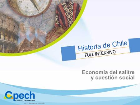 Historia de Chile FULL INTENSIVO Economía del salitre y cuestión social PPTCINSHHCA03009V1.