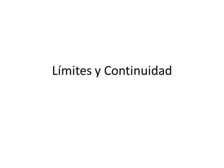 Límites y Continuidad. Límite de una función cuando X  ∞ Resultados posibles: