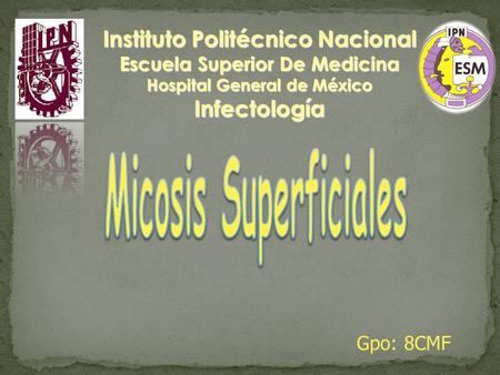 Instituto Politécnico Nacional Escuela Superior De Medicina Hospital General de México Infectología Gpo: 8CMF.