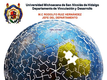 Universidad Michoacana de San Nicolás de Hidalgo Departamento de Vinculación y Desarrollo.