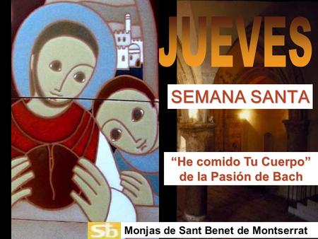 “He comido Tu Cuerpo” de la Pasión de Bach SEMANA SANTA Monjas de Sant Benet de Montserrat.