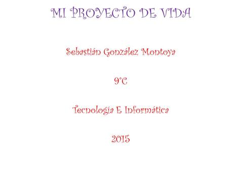 Sebastián González Montoya 9°C Tecnología E Informática 2015