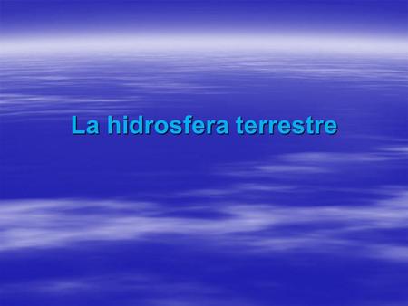 La hidrosfera terrestre