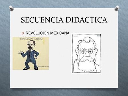 SECUENCIA DIDACTICA REVOLUCION MEXICANA.