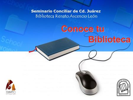 Conoce tu Biblioteca Seminario Conciliar de Cd. Juárez Biblioteca Renato Ascencio León.