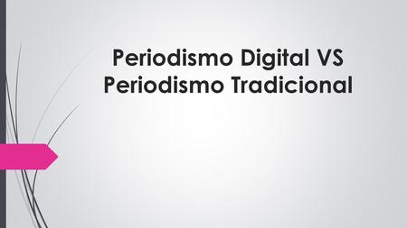 Periodismo Digital VS Periodismo Tradicional