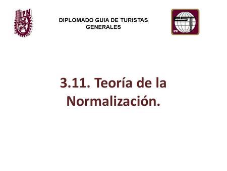 3.11. Teoría de la Normalización. DIPLOMADO GUIA DE TURISTAS GENERALES.