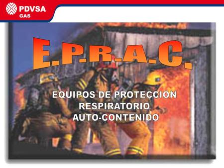 E.P.R.A.C. EQUIPOS DE PROTECCION RESPIRATORIO AUTO-CONTENIDO.