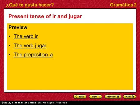 ¿Qué te gusta hacer?Gramática 2 Present tense of ir and jugar Preview The verb ir The verb jugar The preposition a.