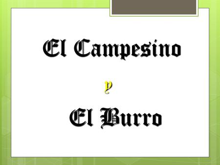El Campesino y El Burro El Burro. AUSPICIA www.gftaognosticaespiritual.org V.M. KELIUM ZEUS INDUSEUS V.M. SAMAEL JOHAV BATHOR WEOR.