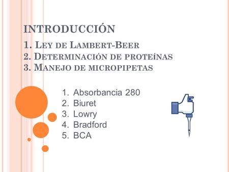 INTRODUCCIÓN 1. Ley de Lambert-Beer 2. Determinación de proteínas 3