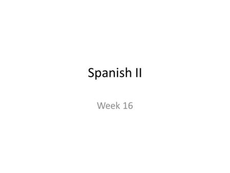 Spanish II Week 16. Para Empezar 7 de diciembre With the foods shown below, place them into the categories “comida chatarra” or “comida sana” in Spanish.