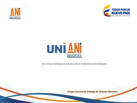 2014 Grupo Interno de Trabajo de Talento Humano UNI Una Universidad para el futuro de la Infraestructura del país.