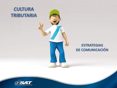 CULTURA TRIBUTARIA ESTRATEGIAS DE COMUNICACIÓN.