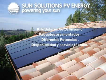 Kits Solares Autoconsumo Paquetes pre montados. Diferentes Potencias. Disponibilidad y servicio técnico.