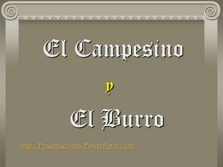 El Campesino y El Burro http://Presentaciones-PowerPoint.com/