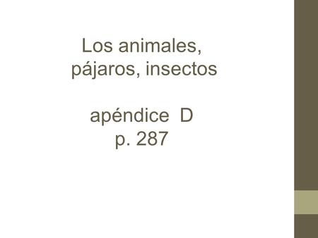 Los animales, pájaros, insectos apéndice D p. 287.