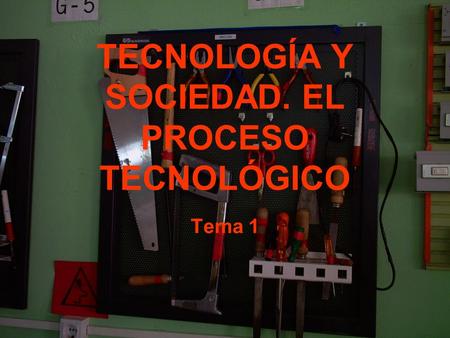 TECNOLOGÍA Y SOCIEDAD. EL PROCESO TECNOLÓGICO