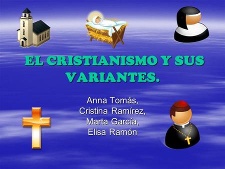 EL CRISTIANISMO Y SUS VARIANTES.