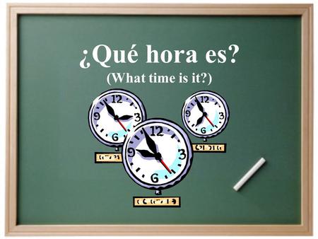 ¿Qué hora es? (What time is it?) Escribe los números en español Write the numbers in Spanish: 1. _______ 0 7. ________ 6 2. _______ 1 8. ________ 7 3.