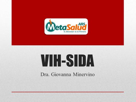 VIH-SIDA Dra. Giovanna Minervino. 1 de Diciembre……..